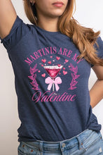 Martinis Are My Valentine Graphic Tee